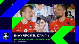 NOWY REPORTER W #ZAKSAtv