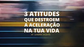 P&ordf; Sandra Vicente I 3 Atitudes que Destroem a Acelara&ccedil;&atilde;o
