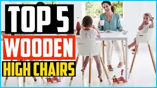 Top 5 Best Wooden High Chairs In 2025 &ndash; Reviews and Buying Guide