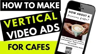 Vertical Video Ads Tutorial For Local Cafes - Step-by-step Training Plus PDF Workbook [Video 1 of 5]