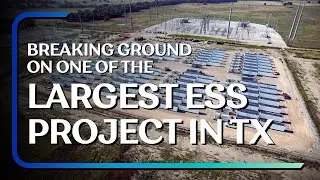 Breaking Ground on one of the Largest Energy Storage Project in Texas.