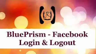 BluePrism - Facebook Login & Logout || Reality & Useful