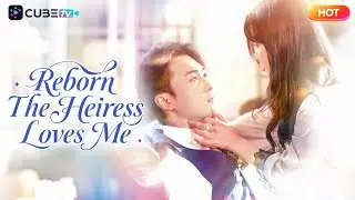 The fake young master is reborn for revenge, and the Heiress forces love | CubeTV