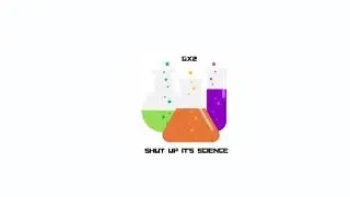Gx2 - Shut Up Its Science