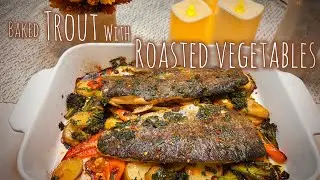 Baked Trout with Roasted Vegetables | Easy & Delicious Recipe