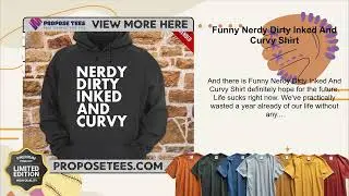 Funny Nerdy Dirty Inked And Curvy Shirt