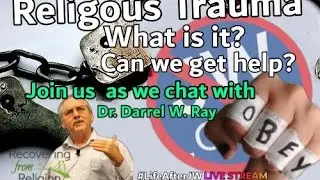 Religious Trauma - With Dr Darrel W Ray