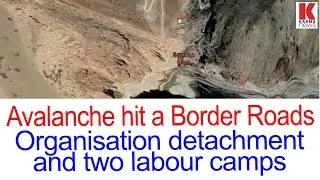 Avalanche hit a Border Roads Organisation detachment and two labour camps