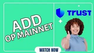 How to Add OP Mainnet (Optimism) to Trust Wallet 2025?