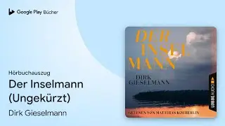 &bdquo;Der Inselmann (Ungek&uuml;rzt)&ldquo; von Dirk Gieselmann&nbsp;&middot; H&ouml;rbuchauszug