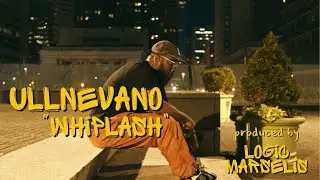 ULLNEVANO - WHIPLASH (PRODUCED BY LOGIC MARSELIS)