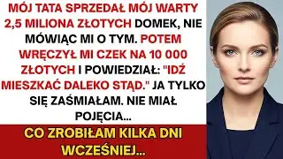 „Mój ojciec sprzedał mój domek letniskowy za 10 mln zł, a potem wręczył mi czek na 40 tys  zł   ”