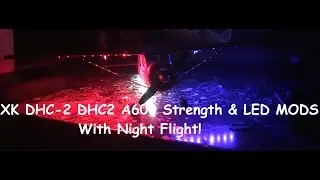 XK DHC-2 DHC2 A600 Strength & LED MODS With Night Flight! (BANGGOOD)