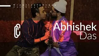 Abhishek Das on FAM.O.U.S Crew, Dance & Depression | CreativelyCrazy Conversations