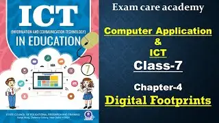 Class 7 Computer Application & ICT | Chapter-4 Digital Footprints I Exam care academy