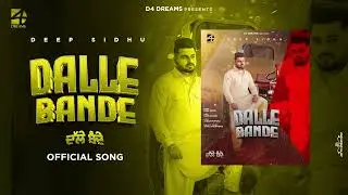 Dalle Bande | Deep Sidhu | Latest Punjabi Song 2023