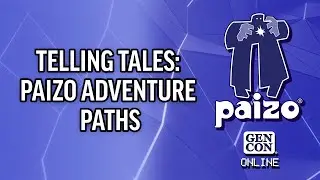 Paizo: Gen Con 2021 | Telling Tales: Paizo Adventure Paths