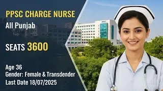 PPSC Charge Nurse Jobs 2025 | 3600+ Vacancies Across Punjab | how to Apply Now