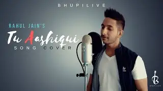 Tu Aashiqui- Cover | Rahul Jain | Title Song | Bhupilive