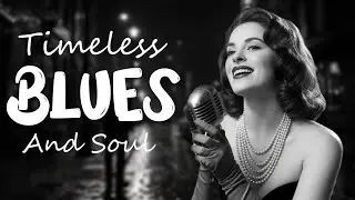 Smooth Soul & Blues Classics | Timeless Love for Tender Souls - Blues & Soul Love Songs