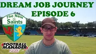 FM17 DREAM JOB JOURNEY EP6 - Ramsdens Cup - The New Saints - Football Manager 2017 gameplay