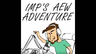 Imp's AEW Adventure - 'ey Up, It's Forbidden Door Week!