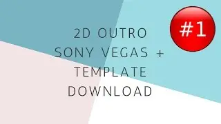 2D Outro #1 - Sony Vegas + Template Download