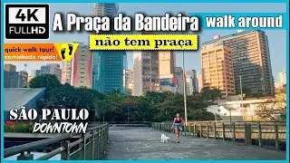 [4K] Pra&ccedil;a da Bandeira S&atilde;o Paulo | Centro | Sao Paulo walk tour 4K | Sao Paulo walk  | 4K Sao Paulo