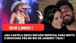 QUE LINDO ! ANA CASTELA DEIXA RECADO ESPECIAL PARA GUSTAVO MIOTO E EMOCIONA FÃS NO RIO DE JANEIRO !