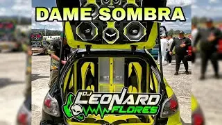 ☀️CAR AUDIO☀️DAME SOMBRA❌️DJ LEONARD FLORES 