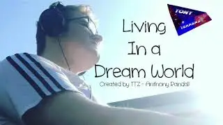 Living In a Dream World - TTZ Music