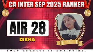 ICAI CA Inter Sep 2025 Result Ranker🥳- AIR 28 DISHA