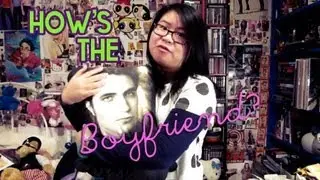 How's the Boyfriend?