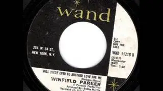 WINFEILD PARKER    WILL THERE EVER BE ANOTHER LOVE FOR ME