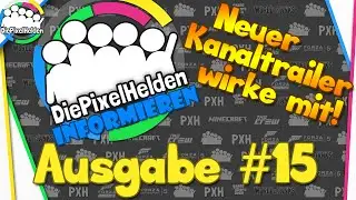 Die Pixel Helden informieren - Ausgabe #15 - Kanaltrailer V2 - Hilf uns dabei!