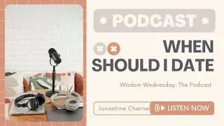 09 How to Know You're Ready to Date | Wisdom Wednesday: The Podcast