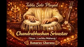 Tabla Solo Played Chandrabhushan Srivastav/ Sisya/Lachhu Maharaj//Banaras //Gharana /Tabla Player #5