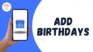 HOW TO ADD BIRTHDAYS TO GOOGLE CALENDAR