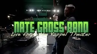 Nate Gross Band: Live at the Kappel Theater Full Show in 4K!