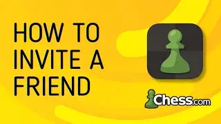 How to Invite or Find a Friend on Chess.Com - Full Guide