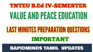 TNTEU B.Ed IV-SEMESTER: VALUES AND PEACE EDUCATION LAST MINUTES PREVIOUS YEAR QUESTION PAPER