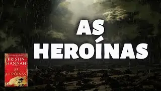 As Hero&iacute;nas: O Novo Fen&ocirc;meno de Kristin Hannah