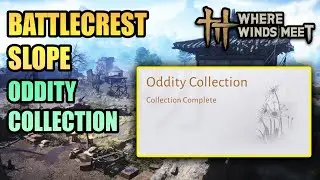 All 6 Oddity Collection Battlecrest Slope 100% Exploration WHERE WINDS MEET