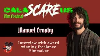 CalaSCAREus Horror Festival Interview with Manuel Crosby
