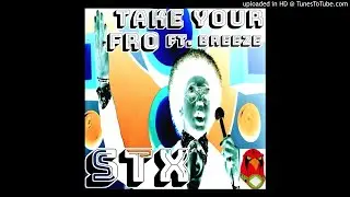 STX - Take Your Fro ft. Breeze - The Band of the Hawk #BOHUP