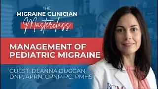 Management of Pediatric Migraine - Migraine Master Class: Webinar 7