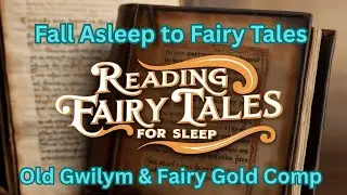 Fairytales to Fall Asleep: Old Gwilym and the Fairy Gold Compilation #story #fairytales #fairytales