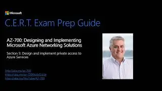 AZ-700 C.E.R.T. | Module 5 Design and Implement Private Access to Azure Services