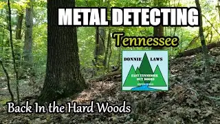 Metal Detecting Back in the Hard Woods of the Tennessee Ridges.