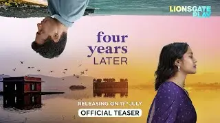 Four Years Later | Official Teaser | Releasing on 11th July